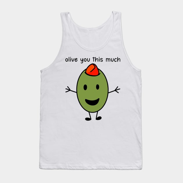 Olive you this much Tank Top by Eyeballkid-